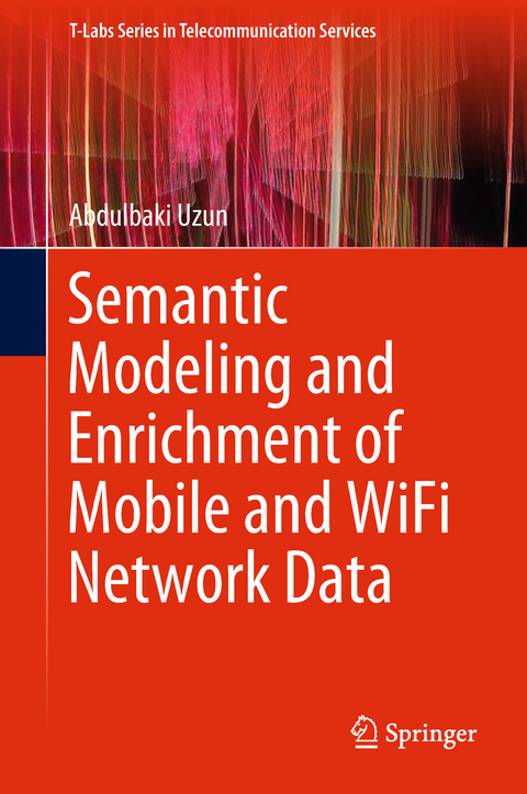 Semantic Modeling and Enrichment of Mobile and WiFi Network Data - Abdulbaki Uzun