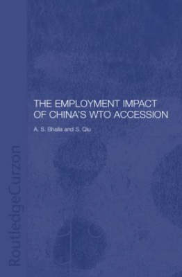 Employment Impact of China's WTO Accession -  A. S. Bhalla,  S. Qiu,  Shufang Qiu