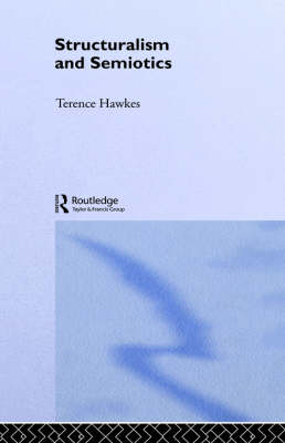 Structuralism and Semiotics -  Terence Hawkes