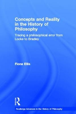 Concepts and Reality in the History of Philosophy -  Fiona Ellis