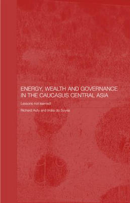 Energy, Wealth and Governance in the Caucasus and Central Asia - 