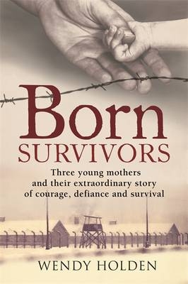 Born Survivors -  Wendy Holden
