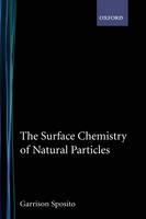 Surface Chemistry of Natural Particles -  Garrison Sposito