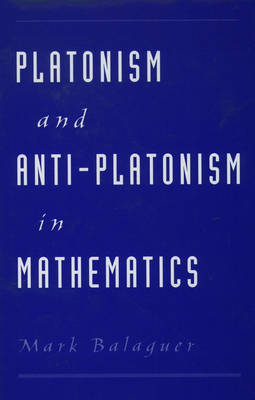 Platonism and Anti-Platonism in Mathematics -  Mark Balaguer