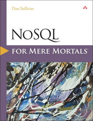 NoSQL for Mere Mortals -  Dan Sullivan