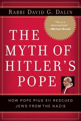 Myth of Hitler's Pope -  David G. Dalin