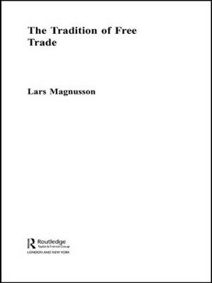 Tradition of Free Trade -  Lars Magnusson