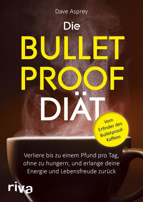 Die Bulletproof-Diät - Dave Asprey