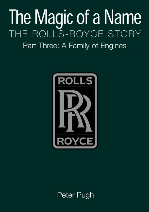 The Magic of a Name: The Rolls-Royce Story, Part 3 -  Peter Pugh