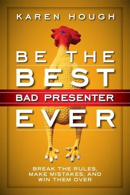 Be the Best Bad Presenter Ever -  Karen Hough