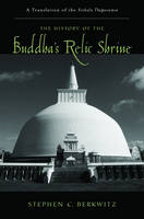 History of the Buddha's Relic Shrine -  Stephen C. Berkwitz