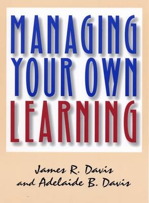 Managing Your Own Learning -  Adelaide B. Davis,  James R. Davis