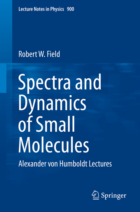 Spectra and Dynamics of Small Molecules - Robert W. Field
