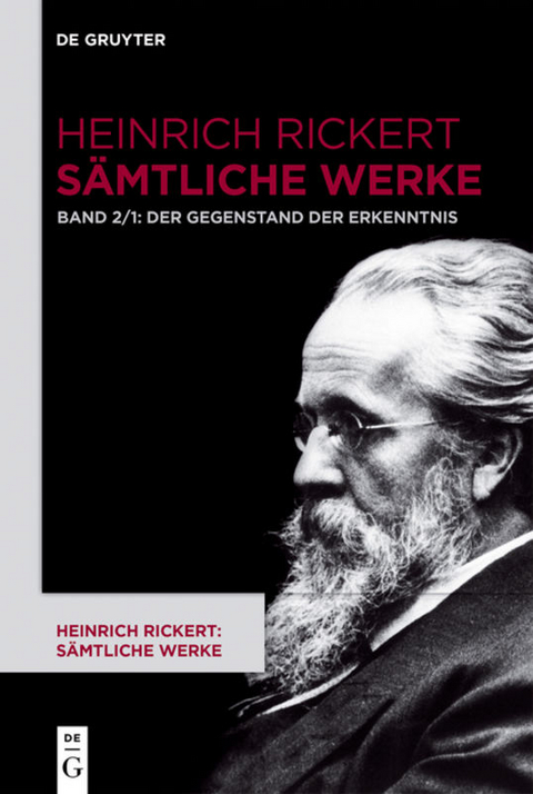 Heinrich Rickert: Heinrich Rickert: Sämtliche Werke / Der Gegenstand der Erkenntnis - Heinrich Rickert