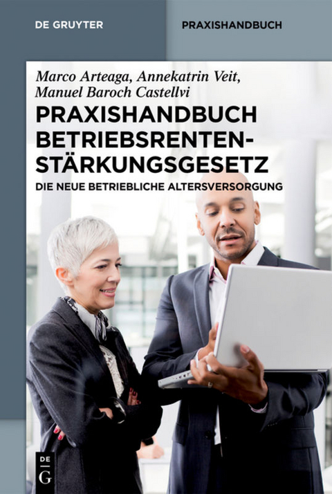 Praxishandbuch Betriebsrentenstärkungsgesetz - Marco Arteaga, Annekatrin Veit, Manuel Baroch Castellvi