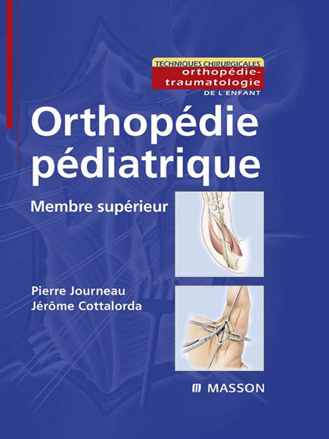 Orthopédie pédiatrique - Membre supérieur -  Jerome Cottalorda,  Pierre Journeau