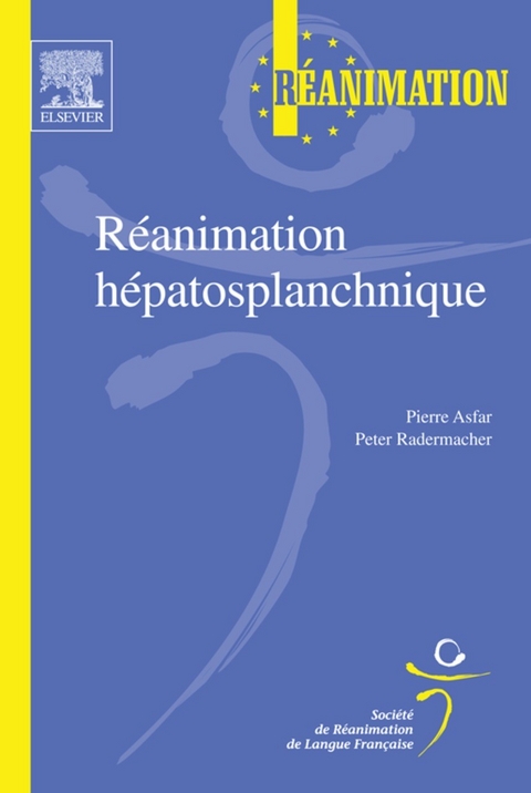 Réanimation hépatosplanchnique -  Pierre Asfar,  Peter Radermacher,  Srlf (Societe de Reanimation de Langue Francaise)