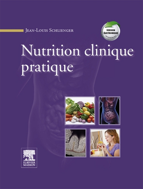 Nutrition clinique pratique -  Jean-Louis Schlienger