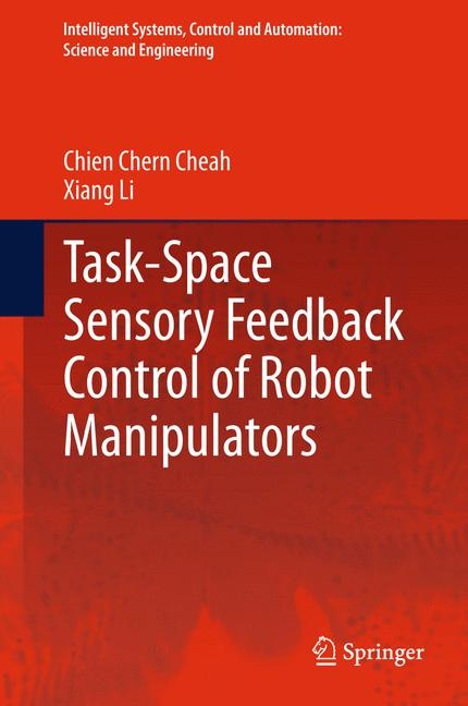 Task-Space Sensory Feedback Control of Robot Manipulators -  Chien Chern Cheah,  Xiang Li