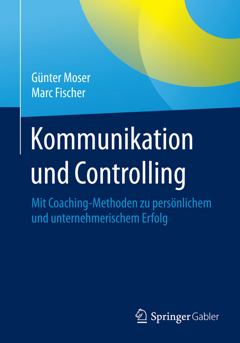 Kommunikation und Controlling - Günter Moser, Marc Fischer