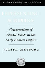 Representing Agrippina - Judith Ginsburg; Eric Gruen