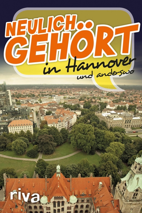 Neulich gehört in Hannover -  riva Verlag