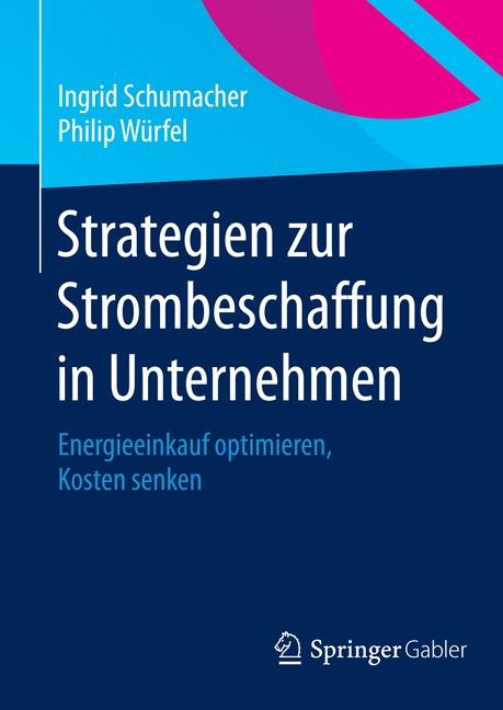 Strategien zur Strombeschaffung in Unternehmen - Ingrid Schumacher, Philip Würfel