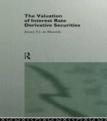 Valuation of Interest Rate Derivative Securities -  Jeroen F. J. De Munnik