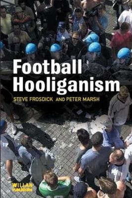 Football Hooliganism -  Steve Frosdick,  Peter Marsh