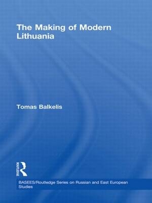 Making of Modern Lithuania - Tomas Balkelis