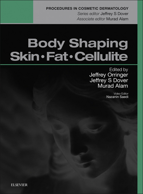 Body Shaping, Skin Fat and Cellulite -  Murad Alam,  Jeffrey S. Dover,  Jeffrey S. Orringer