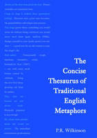 Concise Thesaurus of Traditional English Metaphors -  Dick Wilkinson