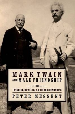 Mark Twain and Male Friendship -  Peter Messent