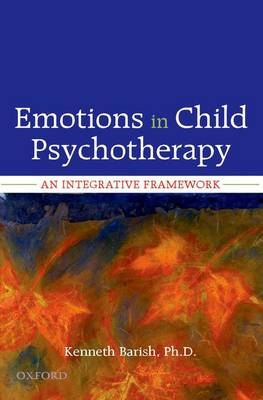 Emotions in Child Psychotherapy -  Kenneth Barish