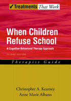 When Children Refuse School -  Anne Marie Albano,  Christopher A. Kearney