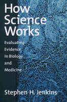 How Science Works -  Stephen H. Jenkins