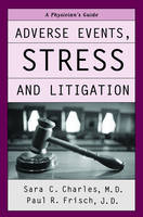 Adverse Events, Stress, and Litigation -  Paul R. Frisch J.D.,  Sara C. Charles M.D.