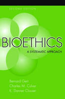 Bioethics -  K. Danner Clouser,  Charles M. Culver,  Bernard Gert