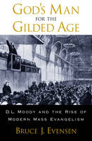 God's Man for the Gilded Age -  Bruce J. Evensen