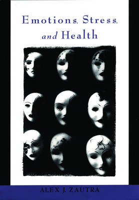 Emotions, Stress, and Health -  Alex J. Zautra