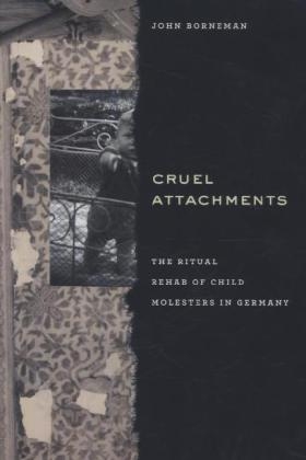 Cruel Attachments -  Borneman John Borneman