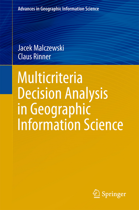 Multicriteria Decision Analysis in Geographic Information Science -  Jacek Malczewski,  Claus Rinner