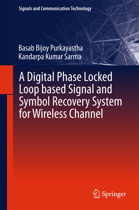 A Digital Phase Locked Loop based Signal and Symbol Recovery System for Wireless Channel - Basab Bijoy Purkayastha, Kandarpa Kumar Sarma