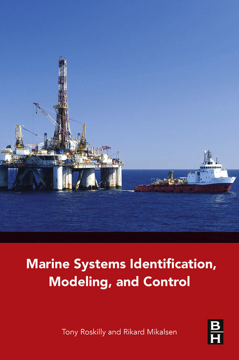 Marine Systems Identification, Modeling and Control -  Rikard Mikalsen,  Tony Roskilly