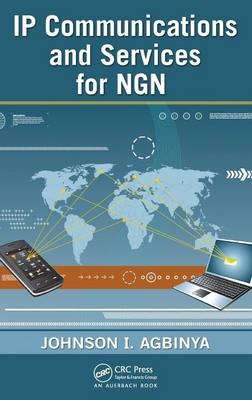 IP Communications and Services for NGN -  Johnson I Agbinya