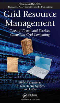 Grid Resource Management -  Frederic Magoules,  Thi-Mai-Huong Nguyen,  Lei Yu