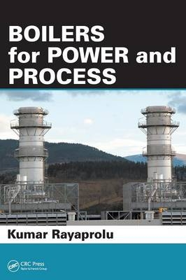 Boilers for Power and Process -  Kumar Rayaprolu