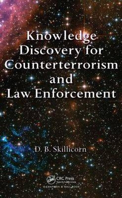 Knowledge Discovery for Counterterrorism and Law Enforcement -  David Skillicorn