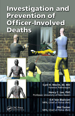 Investigation and Prevention of Officer-Involved Deaths -  Henry C. Lee,  Mel Tucker,  Cyril H. Wecht,  D.P. van Blaricom