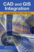 CAD and GIS Integration -  Burcu Akinci,  Hassan A. Karimi